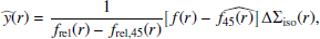 $$ \begin{aligned}&\widehat{{ y}}(r)= \frac{1}{f_{\rm rel}(r)-f_{\rm rel,45}(r)} \widehat{\left[f(r)-f_{45}(r)\right]\Delta \Sigma _{\rm iso}(r)},\end{aligned} $$