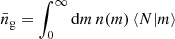 $ \bar{n}_{\mathrm{g}}=\int_0^\infty\mathrm{d} m\,n(m)\,\langle{N|m}\rangle $