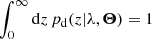 $ \int_0^\infty{\rm d} z\,p_{\rm d}(z|\lambda,\boldsymbol{\Theta})=1 $