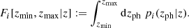 $$ \begin{aligned} F_i[z_{\rm min},z_{\rm max}|z]:= \int _{z_{\rm min}}^{z_{\rm max}}\mathrm{d} z_{\rm ph}\; p_i(z_{\rm ph}|z). \end{aligned} $$
