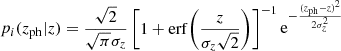 $$ \begin{aligned} p_i(z_{\rm ph}|z)= \frac{\sqrt{2}}{\sqrt{\pi }\sigma _{z}} \left[1+\mathrm{erf} {\left({\frac{z}{\sigma _{z}\sqrt{2}}}\right)}\right]^{-1} \mathrm{e}^{-\frac{(z_{\rm ph}-z)^2}{2\sigma _{z}^2}} \end{aligned} $$