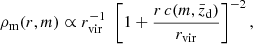 $$ \begin{aligned} \rho _{\rm m}(r,m)\propto r_{\rm vir}^{-1}\, \,\left[1+\frac{r\,c(m,\bar{z}_{\rm d})}{r_{\rm vir}}\right]^{-2}, \end{aligned} $$