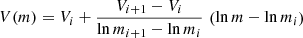 $$ \begin{aligned} V(m)= V_i+\frac{V_{i+1}-V_i}{\ln {m_{i+1}}-\ln {m_i}}\, \left(\ln {m}-\ln {m_i}\right) \end{aligned} $$
