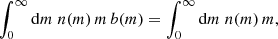 $$ \begin{aligned} \int _0^\infty \mathrm{d} m\;n(m)\,m\,b(m)=\int _0^\infty \mathrm{d} m\;n(m)\,m, \end{aligned} $$