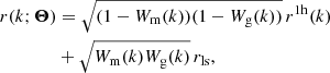 $$ \begin{aligned}&r(k;\boldsymbol{\Theta })= \sqrt{(1-W_{\rm m}(k))(1-W_{\rm g}(k))}\,r^\mathrm{1h}(k)\nonumber \\ &\qquad \qquad +\sqrt{W_{\rm m}(k)W_{\rm g}(k)}\,r_{\rm ls}, \end{aligned} $$