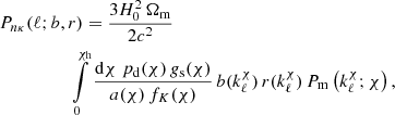 $$ \begin{aligned}&P_{{n}\kappa }(\ell ;b,r)= \frac{3H_0^2\,\Omega _{\rm m}}{2c^2} \nonumber \\&\qquad \qquad \quad \int \limits _0^{\chi _{\rm h}} \frac{\mathrm{d}\chi \;p_{\rm d}(\chi )\,g_{\rm s}(\chi )}{a(\chi )\,f_K(\chi )}\, b(k_\ell ^\chi )\,r(k_\ell ^\chi )\,P_{\rm m}\left(k_\ell ^\chi ;\chi \right), \end{aligned} $$