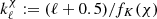 $ k_\ell^\chi:=(\ell+0.5)/f_K(\chi) $