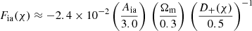 $$ \begin{aligned} F_{\rm ia}(\chi )\approx -2.4\times 10^{-2} \left(\frac{A_{\rm ia}}{3.0}\right)\, \left(\frac{\Omega _{\rm m}}{0.3}\right)\, \left(\frac{D_+(\chi )}{0.5}\right)^{-1} \end{aligned} $$