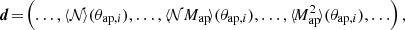 $$ \begin{aligned} \boldsymbol{d}\! =\! \left(\ldots ,\langle {\mathcal{N}}\!\rangle (\theta _{\mathrm{ap},i}), \dots ,\langle \!{\mathcal{N}M_{\rm ap}}\!\rangle (\theta _{\mathrm{ap},i}), \dots ,\langle \!{M_{\rm ap}^2}\!\rangle (\theta _{\mathrm{ap},i}),\ldots \right), \end{aligned} $$