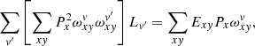 $$ \begin{aligned}&\sum _{{ v}^{\prime }}\left[\sum _{x{ y}}P_x^2\omega _{x{ y}}^{ v}\omega _{x{ y}}^{{ v}^{\prime }}\right]L_{{ v}^{\prime }}=\sum _{x{ y}}E_{x{ y}}P_x\omega _{x{ y}}^{ v}, \end{aligned} $$