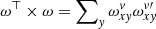$ \omega^\top \times \omega=\sum\nolimits_{\mathit{y}} \omega_{x\mathit{y}}^{\mathit{v}} \omega_{x\mathit{y}}^{\mathit{v}\prime} $