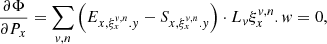 $$ \begin{aligned}&\frac{\partial \Phi }{\partial P_{x}} = \sum _{{ v},n} \left(E_{x,\xi _{x}^{{ v},n}.{ y}}-S_{x,\xi _{x}^{{ v},n}.{ y}}\right)\cdot L_{{ v}}\xi _{x}^{{ v},n}.w = 0, \end{aligned} $$
