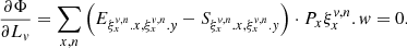 $$ \begin{aligned}&\frac{\partial \Phi }{\partial L_{{ v}}} = \sum _{x,n} \left(E_{\xi _{x}^{{ v},n}.x,\xi _{x}^{{ v},n}.{ y}}- S_{\xi _{x}^{{ v},n}.x,\xi _{x}^{{ v},n}.{ y}}\right)\cdot P_{x}\xi _{x}^{{ v},n}.w = 0. \end{aligned} $$