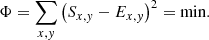 $$ \begin{aligned} \Phi =\sum _{x,{ y}} \left(S_{x,{ y}}-E_{x,{ y}}\right)^2=\min . \end{aligned} $$
