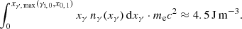 $$ \begin{aligned} \int _0^{x_{\gamma ,\,\mathrm{max}}(\gamma _{{\mathrm{i} },\,0},x_{0,\,1})} x_{\gamma } \, n_{\gamma }(x_{\gamma }) \, \mathrm{d}x_{\gamma } \cdot m_{\rm e} c^2 \approx 4.5 \, \mathrm{J}\,\mathrm{m}^{-3}. \end{aligned} $$