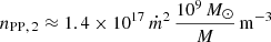 $$ \begin{aligned} n_{\mathrm{PP}, \, 2} \approx 1.4 \times 10^{17} \, \dot{m}^2 \,\frac{10^9\,M_{\odot }}{M} \, \mathrm{m}^{-3} \end{aligned} $$