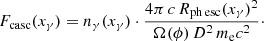 $$ \begin{aligned} F_{\mathrm{casc} }(x_\gamma ) = n_{\gamma }(x_\gamma ) \cdot \frac{4 \pi \, c \, R_{\mathrm{ph\,esc}}(x_\gamma )^2}{\Omega (\phi ) \, D^2 \, m_{\mathrm{e}} c^2}\cdot \end{aligned} $$