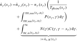 $$ \begin{aligned} \begin{aligned} \dot{n}_\gamma (x_\gamma ) =&\dot{n}_{\gamma ,\,\mathrm{i}}(x_\gamma ) - n_\gamma (x_\gamma ) \, \Biggl ( \frac{1}{T_{\mathrm{ph\,esc}}(x_\gamma )}\Biggr . \\&+\Biggl . \int ^{\gamma _{\rm PP,\,max }(x_\gamma ,x_0)}_{\gamma _{\rm PP,\,min }(x_\gamma ,x_0)} P(x_\gamma ,\gamma ) \, \mathrm{d}\gamma \Biggr )\\& + \underbrace{\int _{\gamma _{\rm IC,\,th }(x_\gamma ,x_0)}^{\infty } N(\gamma ) C(\gamma ,\gamma -x_\gamma ) \, \mathrm{d}\gamma }_{:= \, \dot{n}_{\gamma , \, \mathrm{IC}}(x_\gamma )}. \end{aligned} \end{aligned} $$