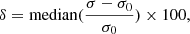 $$ \begin{aligned} \delta = \mathrm{median} (\frac{\sigma - \sigma _0}{\sigma _0}) \times 100, \end{aligned} $$