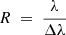 $ R~=~\frac{\lambda}{\Delta \lambda} $