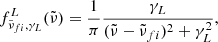 $$ \begin{aligned} f_{\tilde{\nu }_{fi},\gamma _L}^L(\tilde{\nu }) = \frac{1}{\pi }\frac{\gamma _L}{(\tilde{\nu } - \tilde{\nu }_{fi})^2 + \gamma _L^2}, \end{aligned} $$
