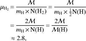 \begin{equation*} \begin{split} \mu_{\textrm{H}_{2}} &\,{=}\,\frac{\mathcal M}{m_{\textrm{H}}\,{\times}\,\textrm{N}(\textrm{H}_2)}\,{=}\,\frac{\mathcal M}{m_{\textrm{H}}\,{\times}\,\frac{1}{2} \textrm{N(H)}} \\ &\,{=}\,\frac{2 \mathcal M}{m_{\textrm{H}}\,{\times}\,\textrm{N(H)}}\,{=}\,\frac{2\mathcal M}{{\mathcal M}\textrm{(H)}} \\ &\approx 2.8, \end{split} \end{equation*}