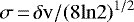 $\sigma\,{=}\,\delta {\mathrm v} /{(8 \mathrm{ln2})}^{1/2}$