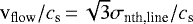 $\mathrm {v_{flow}} / c_{\mathrm s}\,{=}\, \sqrt{3} \sigma_{\textrm{nth,line}} / c_{\textrm{s}}$