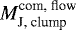 $M_{\textrm{J, clump}}^{\textrm{com, flow}}$