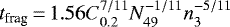 $t_{\textrm{frag}}\,{=}\,1.56 {C_{0.2}^{7/11}} {N_{49}^{-1/11}} {n_3^{-5/11}}$