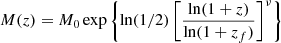 $ M(z) = M_0 \exp \left \{ \ln (1/2) \left[\frac{\ln(1+z)}{\ln(1+z_f)}\right]^\nu \right \} $