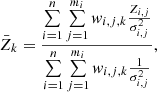 $$ \begin{aligned} \bar{Z}_k ={ { \sum \limits _{i=1}^{n}{ \sum \limits _{j=1}^{m_i}{ w_{i,j,k} { { Z_{i,j} } \over { \sigma ^2_{i,j} } } } } } \over { \sum \limits _{i=1}^{n}{ \sum \limits _{j=1}^{m_i}{ w_{i,j,k} { { 1 } \over { \sigma ^2_{i,j} } } } } } } , \end{aligned} $$