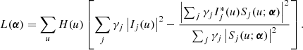 $$ \begin{aligned} L({\boldsymbol{\alpha }})=\sum _u H(u) \left[ \sum _{j} \gamma _j \left|I_{j}(u)\right|^{2}- \frac{\left|\sum _{j} \gamma _j I_{j}^{*}(u) S_{j}(u;{\boldsymbol{\alpha }})\right|^{2}}{\sum _{j} \gamma _j \left|S_{j}(u;{\boldsymbol{\alpha }})\right|^{2}} \right]. \end{aligned} $$