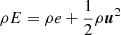 $ \rho E = \rho e + \frac{1}{2} \rho \boldsymbol{u}^2 $