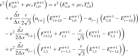 $$ \begin{aligned}&\varepsilon ^2 \left( E_{i,0}^{n+1} + \rho c_{v} T_{i,0}^{n+1} \right) = \varepsilon ^2 \left( E_{i,0}^{n} + \rho c_{v} T_{i,0}^{n} \right)\nonumber \\&\quad + \varepsilon \frac{\tilde{\Delta t}}{\Delta x} \frac{c}{2\sqrt{3}} \left( \alpha _{i+\frac{1}{2}} \left( E_{i+1,0}^{n+1} - E_{i,0}^{n+1} \right) - \alpha _{i-\frac{1}{2}} \left( E_{i,0}^{n+1} - E_{i-1,0}^{n+1} \right) \right)\nonumber \\&\quad - \varepsilon ^2 \frac{\tilde{\Delta t}}{2 \Delta x} \alpha _{i+\frac{1}{2}} \left( F_{i+1,1}^{n+1} + F_{i,1}^{n+1} - \frac{c}{\sqrt{3}} \left( E_{i+1,1}^{n+1} - E_{i,1}^{n+1} \right) \right) \nonumber \\&\quad + \varepsilon ^2 \frac{\tilde{\Delta t}}{2 \Delta x} \alpha _{i-\frac{1}{2}} \left( F_{i, 1}^{n+1} + F_{i-1, 1}^{n+1} - \frac{c}{\sqrt{3}} \left( E_{i,1}^{n+1} - E_{i-1,1}^{n+1} \right) \right), \end{aligned} $$