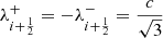 $ \lambda_{i+\frac{1}{2}}^+ = - \lambda_{i+\frac{1}{2}}^- = \frac{c}{\sqrt{3}} $