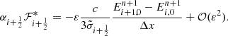 $$ \begin{aligned} \alpha _{i+\frac{1}{2}} \mathcal{F} _{i+\frac{1}{2}}^* = - \varepsilon \frac{c}{3 \tilde{\sigma }_{i+\frac{1}{2}}} \frac{E_{i+1,0}^{n+1} - E_{i,0}^{n+1}}{\Delta x} + \mathcal{O} (\varepsilon ^2). \end{aligned} $$