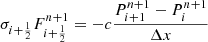 $$ \begin{aligned} \sigma _{i+\frac{1}{2}} F_{i+\frac{1}{2}}^{n+1} = -c \frac{P_{i+1}^{n+1} - P_{i}^{n+1}}{\Delta x} \end{aligned} $$