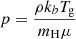 $ p = \frac{\rho k_b T_{\mathrm{g}}}{m_{\mathrm{H}} \mu} $