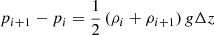 $ p_{i+1} - p_{i} = \frac{1}{2} \left( \rho_i + \rho_{i+1} \right) g \Delta z $