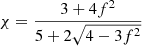 $ \chi = \frac{3+4f^2}{5+2\sqrt{4-3f^2}} $