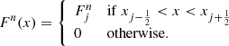 $$ \begin{aligned} F^n(x) = \left\{ \begin{array}{ll} F_j^n&\mathrm{if } \ x_{j-\frac{1}{2}} < x < x_{j+\frac{1}{2}}\\ 0&\mathrm{otherwise.} \end{array}\right. \end{aligned} $$
