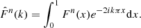 $$ \begin{aligned} \hat{F}^n(k) = \int _0^1 F^n(x) e^{- 2 i k \pi x} \mathrm{d}x. \end{aligned} $$
