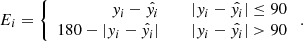 $$ \begin{aligned} E_{i} = \left\{ \begin{array}{rcl} { y}_{i}-\hat{y_{i}}&\,&{|{ y}_{i}-\hat{y_{i}}| \le 90 }\\ 180-|{ y}_{i}-\hat{y_{i}}|&\,&{|{ y}_{i}-\hat{y_{i}}| > 90} \end{array} \right.. \end{aligned} $$