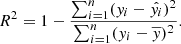 $$ \begin{aligned} R^{2} = 1- \dfrac{\sum _{i=1}^{n}({ y}_{i}-\hat{y_{i}})^{2}}{\sum _{i=1}^{n}({ y}_{i}-\overline{y})^{2}}. \end{aligned} $$