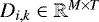 $D_{i,k} \in \mathbb{R}^{M \times T}$