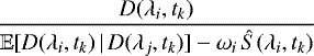 \begin{equation*} \dfrac{ D(\lambda_i, t_k)}{\mathbb{E}[D(\lambda_i,t_k) \,|\, D(\lambda_j,t_k)] - \omega_i \, \hat{S}(\lambda_i, t_k)} \end{equation*}