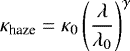 \begin{equation*} \kappa_{\textrm{haze}}= \kappa_0 \left( \frac{\lambda}{\lambda_0}\right)^{\gamma} \end{equation*}
