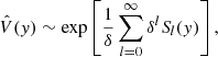 $$ \begin{aligned} \hat{V}({ y})\sim \exp \left[\frac{1}{\delta }\sum _{l=0}^{\infty }\delta ^{l}S_{l}({ y})\right], \end{aligned} $$