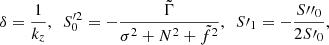 $$ \begin{aligned} \delta =\frac{1}{k_{{z}}},~~ S_{0}^{\prime 2}=-\frac{\tilde{\Gamma }}{{\sigma ^{2}+N^{2}+\tilde{f}^{2}}},~~ S\prime _{1}=-\frac{S{\prime \prime }_{0}}{2S\prime _{0}}, \end{aligned} $$